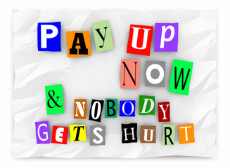Pay Up and Nobody Gets Hurt Ransom Message 3d Illustration