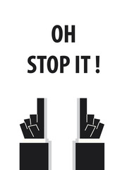 OH STOP IT typography vector illustration