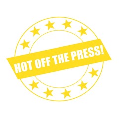 HOT OFF THE PRESS white wording on yellow Rectangle and Circle yellow stars