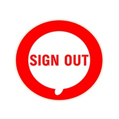 sign out red wording on Circular white speech bubble