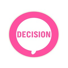 Decision pink wording on Circular white speech bubble