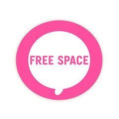 Free space pink wording on Circular white speech bubble