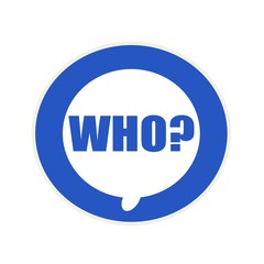 Who blue wording on Circular white speech bubble