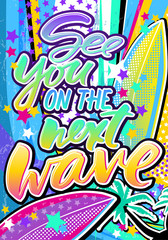 See you on the next wave quote in hipster pop art style. Illustration can be used as a poster, card, print on T-shirts and bags.
