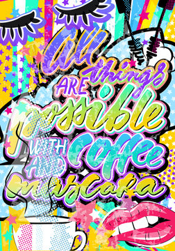 All things are possible with coffee and mascara quote in hipster, pop art, grunge style with eyes, lips, and stars elements. 