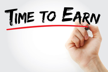 Hand writing Time to Earn with marker, business concept