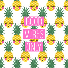 Conceptual phrase Good vibes only on seamless pattern with pineapples. Cute summer illustration. Summer concept. Can be printed on T-shirts, bags, posters, invitations, cards, phone cases, pillows.