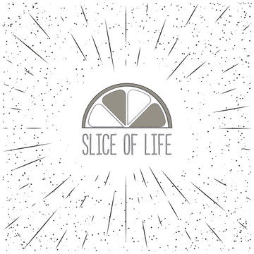 Slice of life