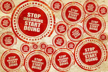 stop dreaming start doing, red stamp on a grunge paper texture