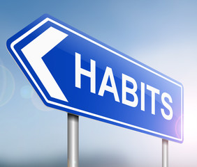 Habits sign concept.
