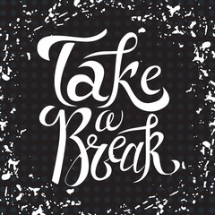 Vector hand drawn lettering. Take a break. Typogrraphic inspirational quote on colorful background.