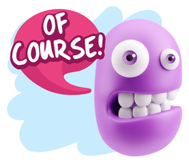 3d Rendering Smile Character Emoticon Expression saying Of Cours