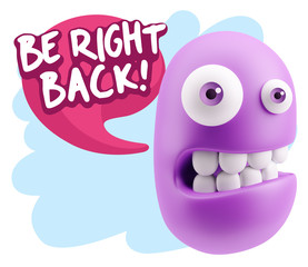 3d Rendering Smile Character Emoticon Expression saying Be Right