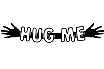 Hug me written over open arms and hands, vector