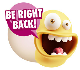 3d Rendering Smile Character Emoticon Expression saying Be Right