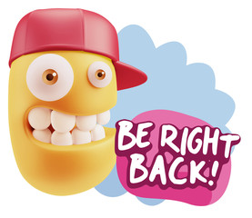 3d Rendering Smile Character Emoticon Expression saying Be Right