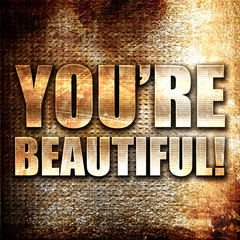 you're beautiful!, 3D rendering, metal text on rust background