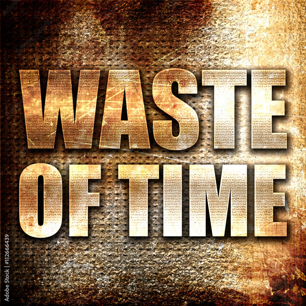 Poster waste of time, 3d rendering, metal text on rust background