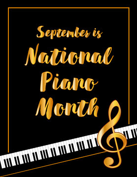 Piano Month Poster, national celebration of pianos and musicians held every September in USA, black and white horizontal design with gold text and treble clef on piano keyboard background.