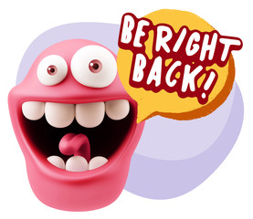 3d Rendering Smile Character Emoticon Expression saying Be Right