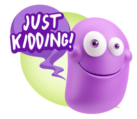 3d Rendering Smile Character Emoticon Expression saying Just Kid