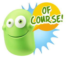 3d Rendering Smile Character Emoticon Expression saying Of Cours
