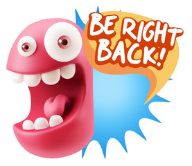 3d Rendering Smile Character Emoticon Expression saying Be Right