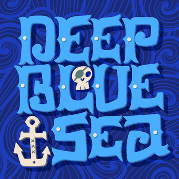 Deep blue ocean. Nautical quote. Hand drawn vintage illustration