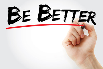 Hand writing Be Better with marker, business concept
