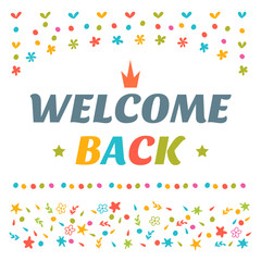 Welcome back text with colorful design elements. Decorative lett