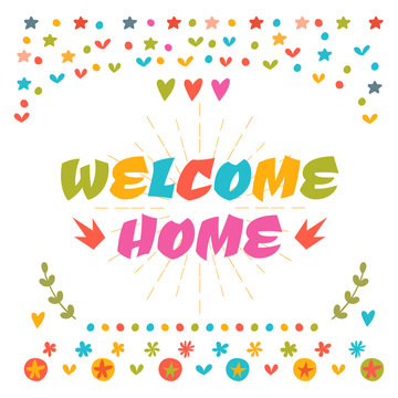 Welcome home text with colorful design elements. Cute greeting c