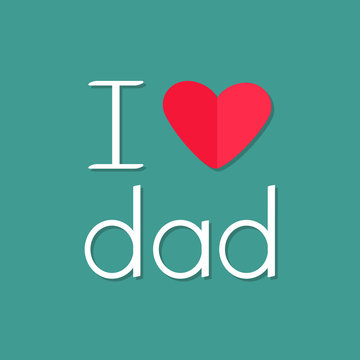 I love dad Happy fathers day Text with paper heart sign Greeting card Flat design style Green background