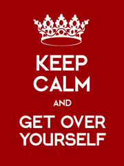 Keep Calm and Ger Over Yourself poster