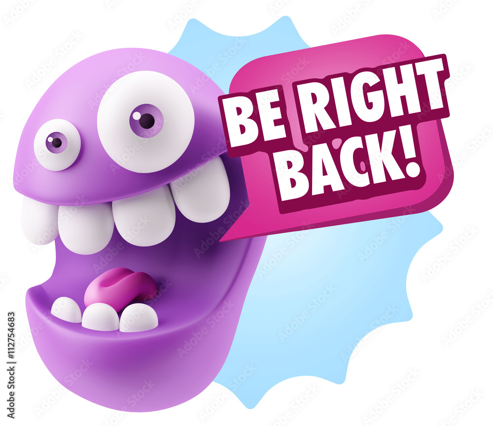 Poster 3d rendering smile character emoticon expression saying be right