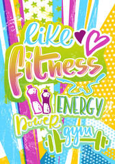 Like fitness. Energy power gym poster with handwritten calligraphy. Grunge pop art hipster style vector illustration.