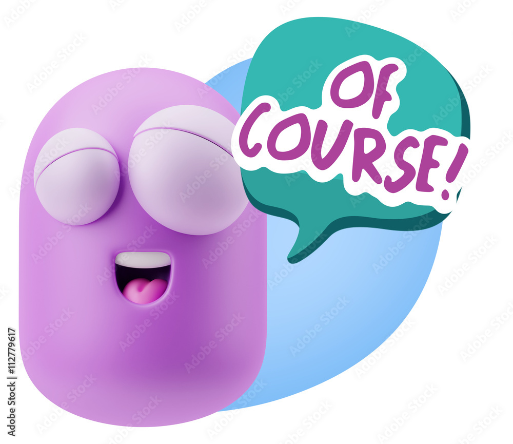 Fototapete 3d Rendering Smile Character Emoticon Expression saying Of Cours