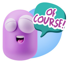 3d Rendering Smile Character Emoticon Expression saying Of Cours