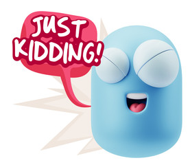 3d Rendering Smile Character Emoticon Expression saying Just Kid