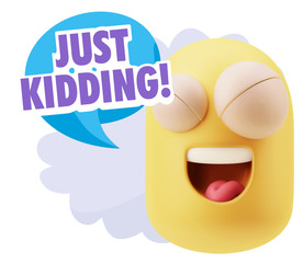 3d Rendering Smile Character Emoticon Expression saying Just Kid
