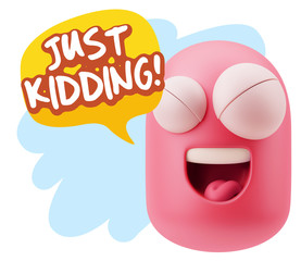 3d Rendering Smile Character Emoticon Expression saying Just Kid