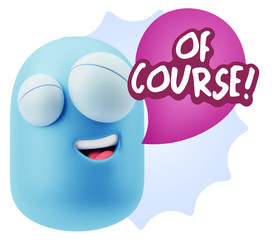 3d Rendering Smile Character Emoticon Expression saying Of Cours