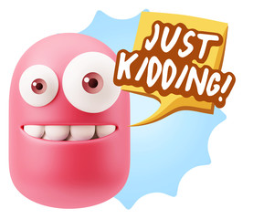 3d Rendering Smile Character Emoticon Expression saying Just Kid