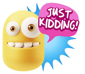 3d Rendering Smile Character Emoticon Expression saying Just Kid