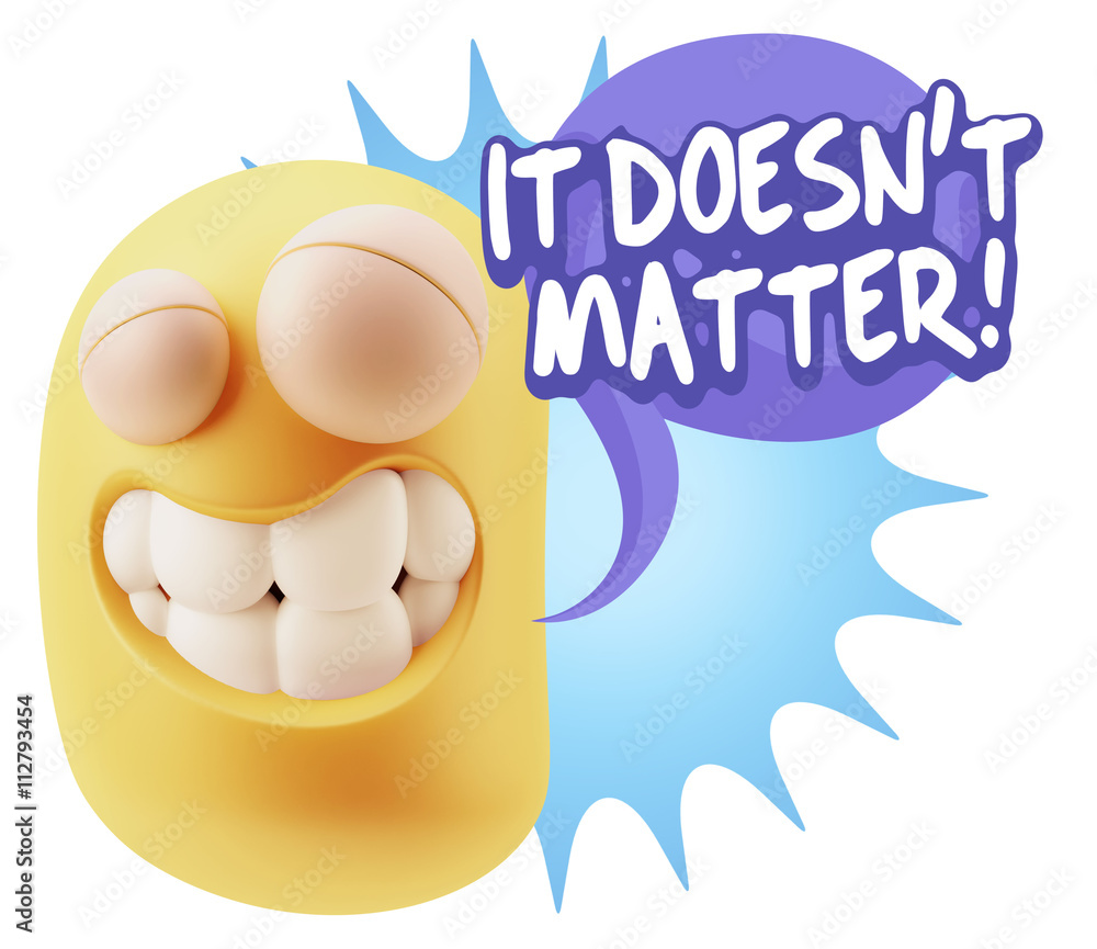 Fototapete 3d rendering smile character emoticon expression saying it doesn