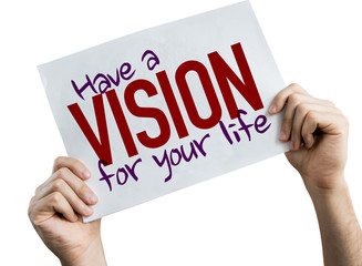 Have a Vision For Your Life placard isolated on white background