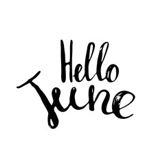 Hello june lettering print poster. Summer inspirational illustration. Isolated hand drawn calligraphy on white background.