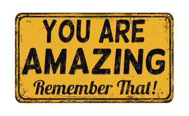 You are amazing, remember that retro metal sign