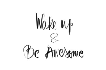 Wake Up and Be Awesome motivational message