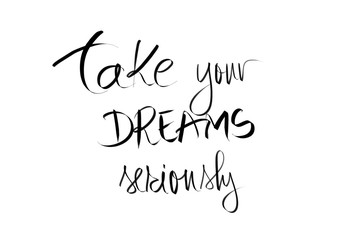 Take Your Dreams Seriously motivational message