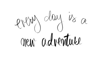 Every Day Is A New Adventure  motivational message